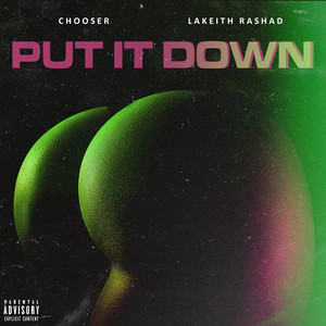 Put It Down by Chooser, Lakeith Rashad