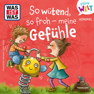 So wütend, so froh - meine Gefühle - Teil 02 by WAS IST WAS Meine Welt