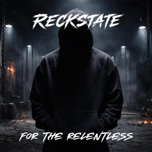 For The Relentless by RECKSTATE