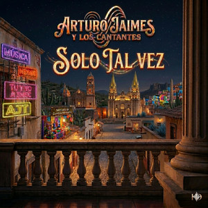 SOLO TAL VEZ by Arturo Jaimes Y Los Cantantes