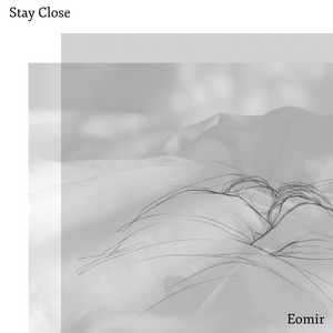 Stay Close by Eomir