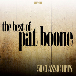 The Best of Pat Boone - 50 Classic Hits - Compilation by Pat Boone