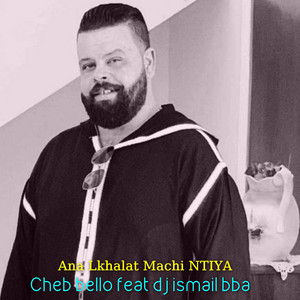 Cheb Bello - Ana lkhalat machi ntiya