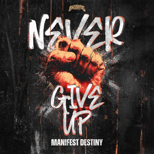 Never Give Up by Manifest Destiny