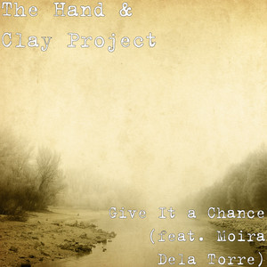 Give It a Chance (feat. Moira Dela Torre) by The Hand & Clay Project, Moira Dela Torre