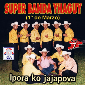 Banda Yhaguy de 1° de Marzo - A Mas Que Apiguy Che Degustove