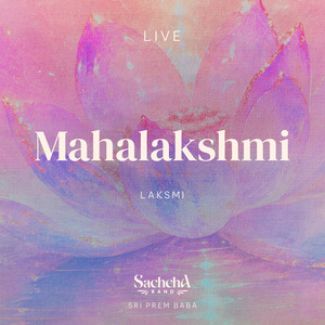 Mahalakshmi - Live by Sachcha Band, Laksmi, Sri Prem Baba