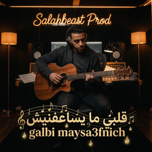 Galbi Maysa3fnich by Salahbeast Prod