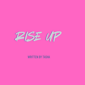 Rise Up by Lovefromtashaxo