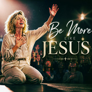 Be More Like Jesus by Natalie Grace