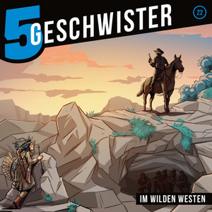 Im Wilden Westen - (5 Geschwister 22) [Kinder-Hörspiel]