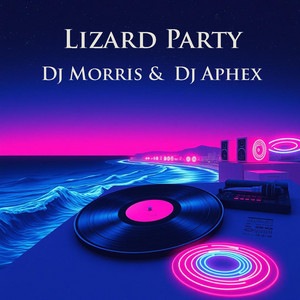 Lizard Party by Dj Morris, Dj Aphex