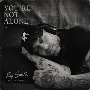 You're Not Alone by Ray Smith aka Mr Genesius