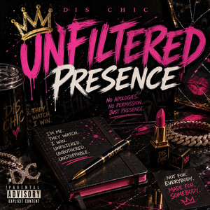 UNFILTERED PRESENCE by Dis Chic