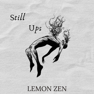 Still Ups by LEMON ZEN