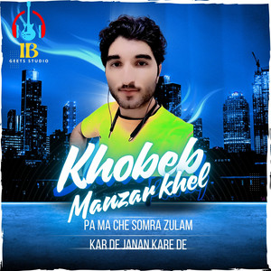 Khobeb Manzar khel - Pa Ma Che Somra Zulam Kar De Janan Kare De