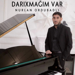 Nurlan Ordubadlı - Darıxmağım Var