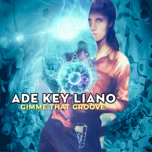 Ade Key Liano - Give Me That Groove