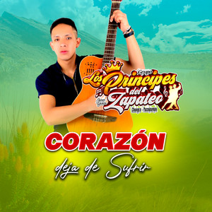 Los Principes Del Zapateo - Corazón Deja de Sufrir