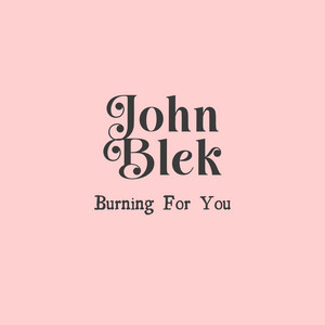Burning For You by John Blek