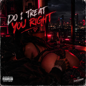 Do i treat you right by Femzgramm