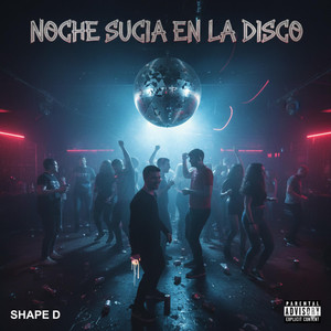 Noche sucia en la disco by Shape D
