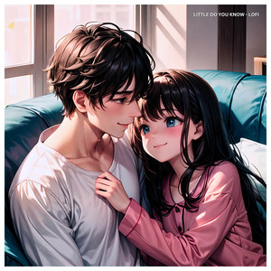 Little Do You Know - Lofi