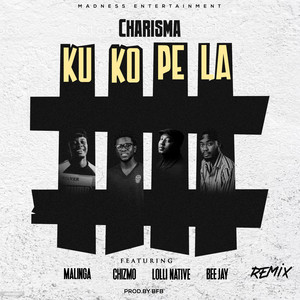KUKOPELA. - remix by Charisma Madness, Lolli Native, Bee Jay, Malinga, Chizmo Sting