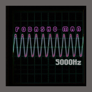 5000Hz by Fodasko Man