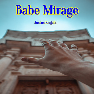 Babe Mirage by Justus Krajcik