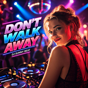 Don't Walk Away by DJ Sunny Beat