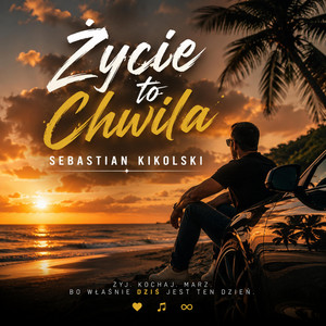 Zycie To Chwila by SEBASTIAN KIKOLSKI