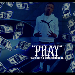 Pray by TB DaGunSlanga, $ully, Coastboy Gudda