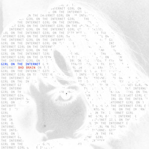 Girl On The Internet by Bad Brain