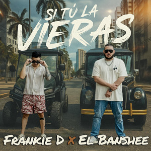 Si Tu La Vieras (feat. El Banshee)