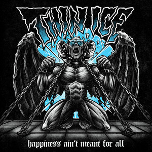 Happiness Ain’t Meant For All by Thin Ice