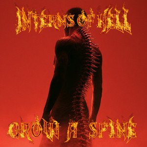 GROW A SPINE by INTERNS of HELL