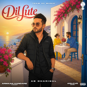 Dil Lute by AB Dhariwal