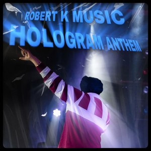 HOLOGRAM ANTHEM by ROBERT K MUSIC