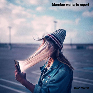 ELLEN NGOTOT - Member Wants To Report