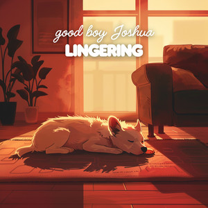 Lingering by good boy joshua
