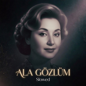 Ala Gözlüm - Slowed