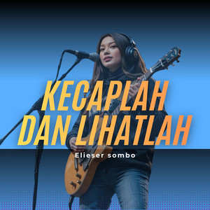 Kecaplah Dan Lihatlah by Elieser sombo