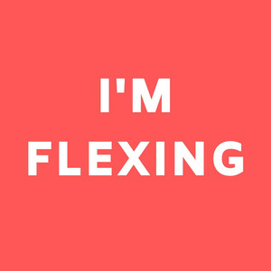 I'm Flexing