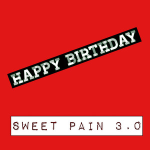 Sweet Pain 3.0 - Its Your Birthday