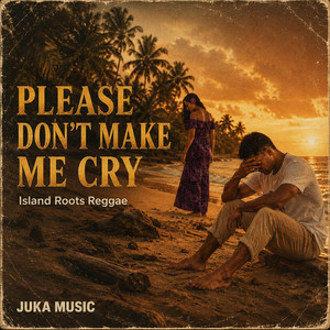Please Don't Make Me Cry by Juka Music