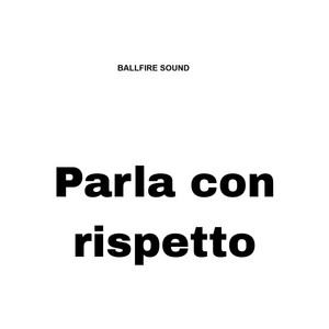 Parla con rispetto by Ballfire sound