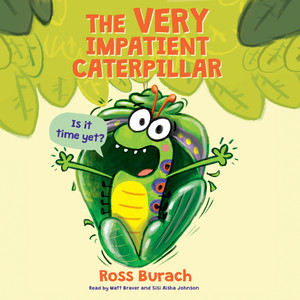 The Very Impatient Caterpillar (Unabridged)
