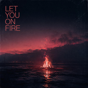 Let You On Fire by Bucky