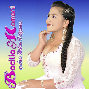 Basilia Mamaní Y Las Bellas Dulzuras - Ay Viditay